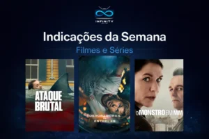 indicações da semana, filmes e séries para assistir