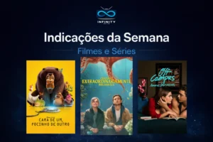 indicações da semana, filmes e séries para assistir