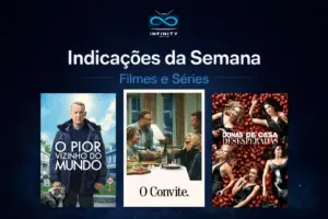 Indicações da semana, filmes e séries para assistir