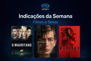 Indicações da semana, filmes e séries para assistir